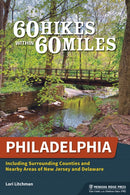 60 Hikes Within 60 Miles: Philadelphia : Including Surrounding Counties and Nearby Areas of New Jersey and Delaware-9781634043526