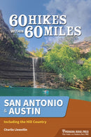60 Hikes Within 60 Miles: San Antonio & Austin : Including the Texas Hill Country-9781634043588
