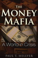The Money Mafia : A World in Crisis-9781634240062