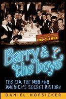 Barry & `the boys' : The CIA, the Mob, and America's Secret History-9781634241328