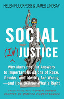 Social (In)justice : Why Many Popular Answers to Important Questions of Race, Gender, and Identity Are Wrong--and How to Know What's Right: A Reader-Friendly Remix of Cynical Theories-9781634312233