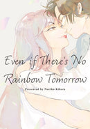Even if There''s No Rainbow Tomorrow