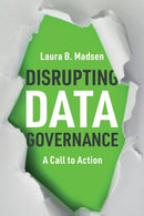 Disrupting Data Governance : A Call to Action-9781634626538