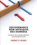 Gouvernance Non Intrusive Des Donnees : Le chemin de la moindre resistance et du plus grand succes-9781634629966