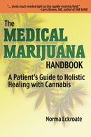 The Medical Marijuana Handbook : A Patient's Guide to Holistic Healing with Cannabis-9781634910033
