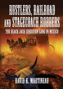 Rustlers, Railroad and Stage Coach Robbers-9781634913683