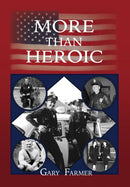 More Than Heroic : The Spoken Words of Those Who Served With The Los Angeles Police Department-9781634927802