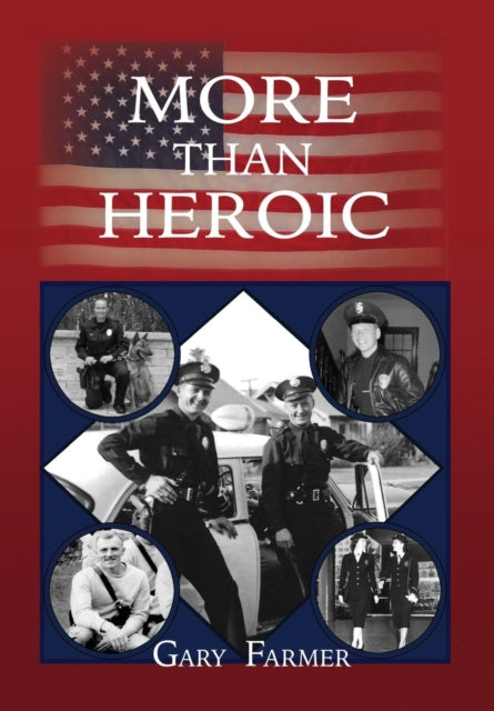 More Than Heroic : The Spoken Words of Those Who Served With The Los Angeles Police Department-9781634927802