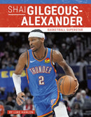 Shai Gilgeous-Alexander : Basketball Superstar-9781634949507
