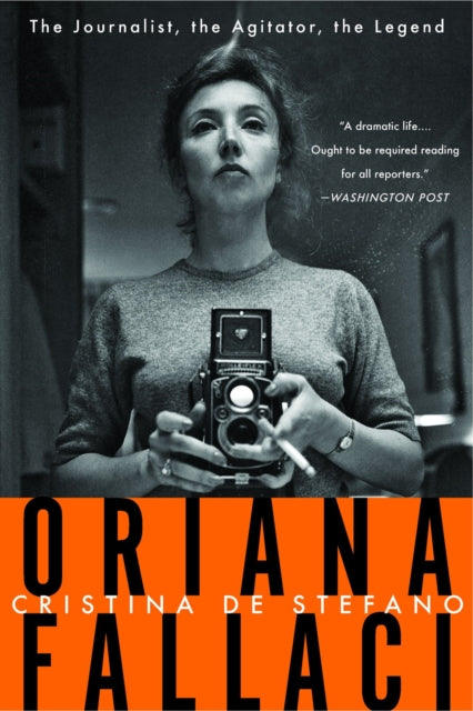 Oriana Fallaci : The Journalist, the Agitator, the Legend-9781635420531