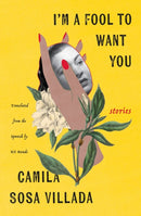 I'm a Fool to Want You : Stories-9781635423853
