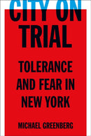 City on Trial : Tolerance and Fear in New York-9781635425482