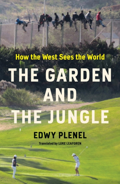 The Garden and the Jungle : How the West Sees the World-9781635425598