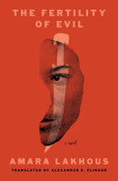 The Fertility of Evil : A Novel-9781635425833