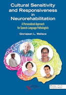Cultural Sensitivity and Responsiveness in Neurorehabilitation : A Personalized Approach for Speech-Language Pathologists-9781635500325
