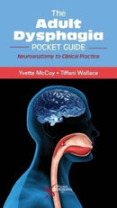 The Adult Dysphagia Pocket Guide : Neuroanatomy to Clinical Practice-9781635500912