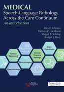 Medical Speech-Language Pathology Across the Care Continuum : An Introduction-9781635502688