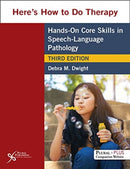 Here's How to Do Therapy : Hands on Core Skills in Speech-Language Pathology-9781635503203
