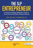 The SLP Entrepreneur: The Speech-Language Pathologist's Guide to Private Practice and Other Business Ventures-9781635503852
