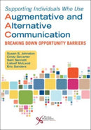 Supporting Individuals Who Use Augmentative and Alternative Communication : Breaking Down Opportunity Barriers-9781635503913