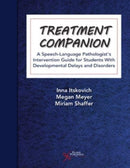 Treatment Companion : A Speech-Language Pathologist's Intervention Guide for Students With Developmental Delays and Disorders-9781635504811