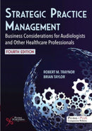 Strategic Practice Management : Business Considerations for Audiologists and Other Healthcare Professionals-9781635507669