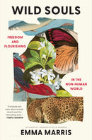 Wild Souls : Freedom and Flourishing in the Non-Human World-9781635574944
