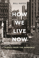 How We Live Now : Scenes from the Pandemic-9781635576887