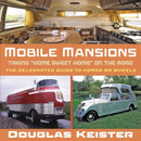 Mobile Mansions : Taking "Home Sweet Home" on the Road-9781635617870