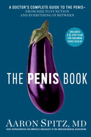 The Penis Book : A Doctor's Complete Guide to the Penis - From Size to Function and Everything in Between-9781635650297