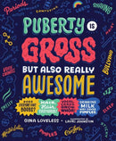Puberty Is Gross, but Also Really Awesome-9781635653533