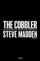 The Cobbler : How I Disrupted an Industry, Fell From Grace, and Came Back Stronger Than Ever-9781635766950