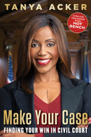 Make Your Case : Finding Your Win in Civil Court-9781635767018