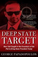 Deep State Target : How I Got Caught in the Crosshairs of the Plot to Bring Down President Trump-9781635767575