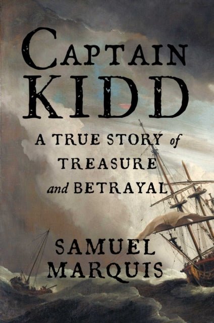 Captain Kidd : A True Story of Treasure and Betrayal-9781635769685