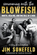 Swimming with the Blowfish : Hootie, Healing, and One Hell of a Ride-9781635769807
