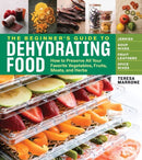 The Beginner''s Guide to Dehydrating Food, 2nd Edition