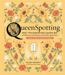 QueenSpotting : Meet the Remarkable Queen Bee and Discover the Drama at the Heart of the Hive; Includes 48 Queenspotting Challenges-9781635860375