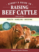 Storey's Guide to Raising Beef Cattle, 4th Edition : Health, Handling, Breeding-9781635860399