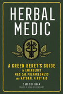 Herbal Medic : A Green Beret's Guide to Emergency Medical Preparedness and Natural First Aid-9781635861938