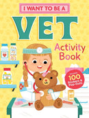 I Want to Be a Vet Activity Book : 100 Stickers & Pop-Outs-9781635862164