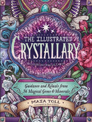 The Illustrated Crystallary : Guidance and Rituals from 36 Magical Gems & Minerals-9781635862225