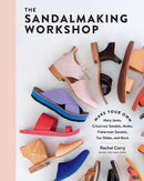 The Sandalmaking Workshop : Make Your Own Mary Janes, Crisscross Sandals, Mules, Fisherman Sandals, Toe Slides, and More-9781635862355
