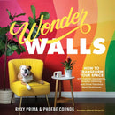 Wonder Walls : How to Transform Your Space with Colorful Geometrics, Graphic Lettering, and Other Fabulous Paint Techniques-9781635862775