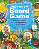 Make Your Own Board Game : Designing, Building, and Playing an Original Tabletop Game-9781635863413