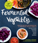 Fermented Vegetables, 10th Anniversary Edition : Creative Recipes for Fermenting 72 Vegetables, Fruits, & Herbs in Brined Pickles, Chutneys, Kimchis, Krauts, Pastes & Relishes-9781635865394