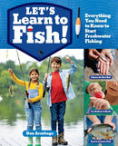 Let's Learn to Fish! : Everything You Need to Know to Start Freshwater Fishing-9781635865820