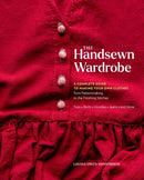 The Handsewn Wardrobe : A Complete Guide to Making Your Own Clothes from Patternmaking to the Finishing Stitches-9781635866261