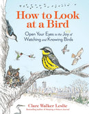 How to Look at a Bird : Open Your Eyes to the Joy of Watching and Knowing Birds-9781635866490