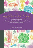 The Vegetable Garden Planner : A Crop-by-Crop Guide for Planning and Tracking Your Garden Bounty Each Year, from Seed Starting to Harvest-9781635866582
